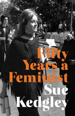 Cincizeci de ani o feministă - Fifty Years a Feminist