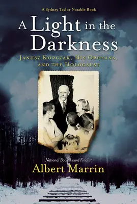 O lumină în întuneric: Janusz Korczak, orfanii săi și Holocaustul - A Light in the Darkness: Janusz Korczak, His Orphans, and the Holocaust