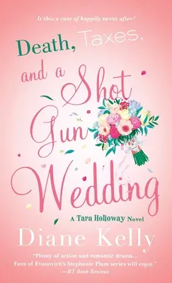 Moarte, taxe și o nuntă cu împușcături: Un roman Tara Holloway - Death, Taxes, and a Shotgun Wedding: A Tara Holloway Novel