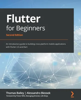 Flutter pentru începători - Ediția a doua: Un ghid introductiv pentru construirea de aplicații mobile multiplatformă cu Flutter 2.5 și Dart - Flutter for Beginners - Second Edition: An introductory guide to building cross-platform mobile applications with Flutter 2.5 and Dart