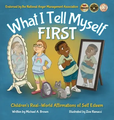 Ce-mi spun eu PRIMUL: Afirmații din lumea reală ale copiilor despre stima de sine - What I Tell Myself FIRST: Children's Real-World Affirmations of Self Esteem