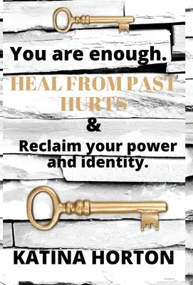 Ești suficient: Vindecă-te de rănile trecutului și recuperează-ți puterea și identitatea - You Are Enough: Heal From Past Hurts & Reclaim Your Power and Identity