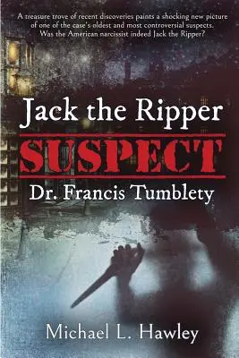 Dr. Francis Tumblety, suspect în cazul lui Jack Spintecătorul - Jack the Ripper Suspect Dr. Francis Tumblety