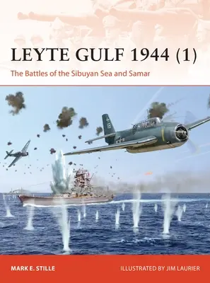 Golful Leyte 1944 (1): Bătăliile din Marea Sibuyan și Samar - Leyte Gulf 1944 (1): The Battles of the Sibuyan Sea and Samar
