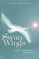 Aripi de lebădă: O autobiografie spirituală, Partea I: Copilărie și tinerețe - Swan Wings: A Spiritual Autobiography, Part I: Childhood and Youth