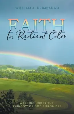 Credința în culori radiante: Umblarea sub curcubeul promisiunilor lui Dumnezeu - Faith in Radiant Color: Walking under the Rainbow of God's Promises