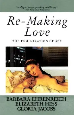 Re-Making Love: Feminizarea sexului - Re-Making Love: The Feminization of Sex