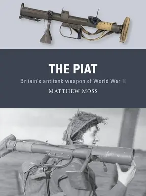 Piat: Arma antitanc britanică din al Doilea Război Mondial - The Piat: Britain's Anti-Tank Weapon of World War II