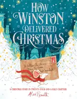 How Winston Delivered Christmas - O poveste de Crăciun în douăzeci și patru de capitole și jumătate - How Winston Delivered Christmas - A Christmas Story in Twenty-Four-and-a-Half Chapters
