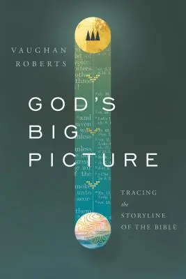 Marea imagine a lui Dumnezeu: Urmărind linia istorică a Bibliei - God's Big Picture: Tracing the Story-Line of the Bible