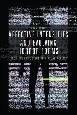 Intensitatea afectivă și evoluția formelor de groază: De la found footage la realitatea virtuală - Affective Intensities and Evolving Horror Forms: From Found Footage to Virtual Reality