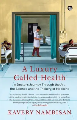 Un lux numit sănătate Călătoria unui medic prin arta, știința și șmecheria medicinei - A Luxury Called Health a Doctor's Journey Through the Art, the Science and the Trickery of Medicine
