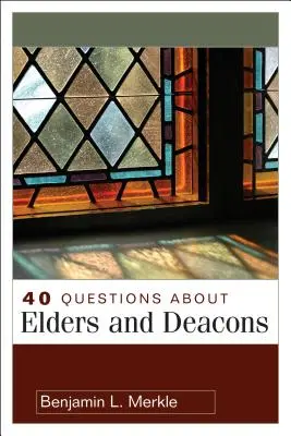 40 de întrebări despre bătrâni și diaconi - 40 Questions about Elders and Deacons