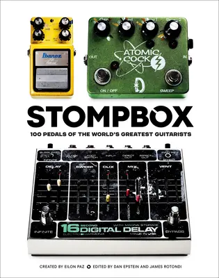 Stompbox: 100 de pedale ale celor mai mari chitariști ai lumii - Stompbox: 100 Pedals of the World's Greatest Guitarists