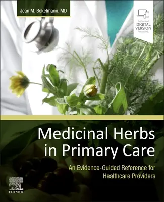 Plante medicinale în îngrijirea primară: O referință ghidată de dovezi pentru furnizorii de asistență medicală - Medicinal Herbs in Primary Care: An Evidence-Guided Reference for Healthcare Providers