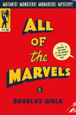 All of the Marvels: O călătorie la capătul celei mai mari povești spuse vreodată (A Journey to the Ends of the Biggest Story Ever Told) - All of the Marvels: A Journey to the Ends of the Biggest Story Ever Told