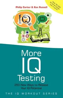 Mai multe teste de IQ: 250 de moduri noi de a vă elibera potențialul IQ - More IQ Testing: 250 New Ways to Release Your IQ Potential