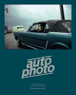 Autophoto: Mașini și fotografie, de la 1900 până în prezent - Autophoto: Cars & Photography, 1900 to Now