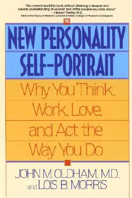 Noul autoportret al personalității: De ce gândești, muncești, iubești și acționezi așa cum o faci - The New Personality Self-Portrait: Why You Think, Work, Love and ACT the Way You Do