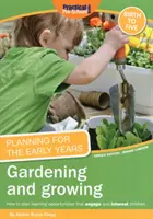 Planificare pentru primii ani: Grădinărit și cultivare - Planning for the Early Years: Gardening and Growing