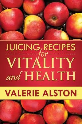 Rețete de sucuri pentru vitalitate și sănătate - Juicing Recipes for Vitality and Health