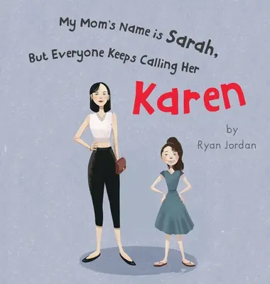 Numele mamei mele este Sarah, dar toată lumea îi spune Karen - My Mom's Name is Sarah, But Everyone Keeps Calling Her Karen