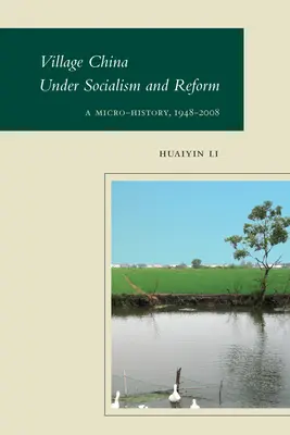 Satul chinez sub socialism și reformă: O microistorie, 1948-2008 - Village China Under Socialism and Reform: A Micro-History, 1948-2008