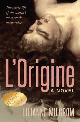 L'Origine: Viața secretă a celei mai erotice capodopere din lume - L'Origine: The Secret Life of the World's Most Erotic Masterpiece