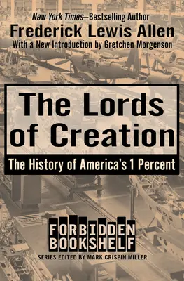 Lorzii creației: Istoria celor 1 procente din America - The Lords of Creation: The History of America's 1 Percent