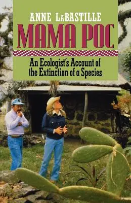 Mama Poc: Relatarea unui ecologist despre dispariția unei specii - Mama Poc: An Ecologist's Account of the Extinction of a Species