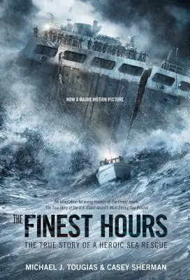 Cele mai bune ore (Young Readers Edition): Povestea adevărată a unei salvări eroice pe mare - The Finest Hours (Young Readers Edition): The True Story of a Heroic Sea Rescue