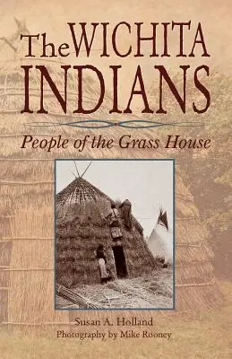 Indienii Wichita: Oameni ai casei de iarbă - The Wichita Indians: People of the Grass House