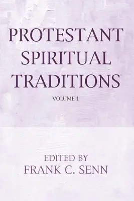 Tradiții spirituale protestante, volumul unu - Protestant Spiritual Traditions, Volume One