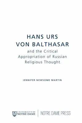 Hans Urs Von Balthasar și însușirea critică a gândirii religioase rusești - Hans Urs Von Balthasar and the Critical Appropriation of Russian Religious Thought