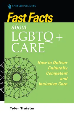 Informații rapide despre îngrijirea LGBTQ+ pentru asistenți: Cum să oferiți îngrijiri competente din punct de vedere cultural și incluzive - Fast Facts about LGBTQ+ Care for Nurses: How to Deliver Culturally Competent and Inclusive Care