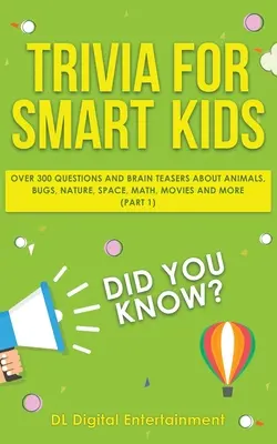 Trivia pentru copii isteți: Peste 300 de întrebări despre animale, insecte, natură, spațiu, matematică, filme și multe altele - Trivia for Smart Kids: Over 300 Questions About Animals, Bugs, Nature, Space, Math, Movies and So Much More