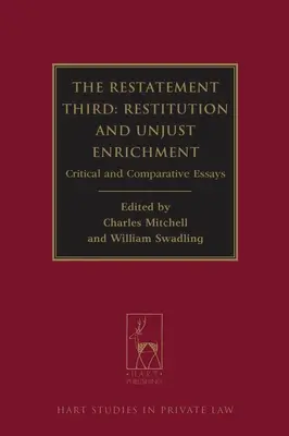 Restatement Third: Restitution and Unjust Enrichment: Eseuri critice și comparative - Restatement Third: Restitution and Unjust Enrichment: Critical and Comparative Essays