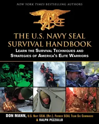 The U.S. Navy Seal Survival Handbook: Învață tehnicile și strategiile de supraviețuire ale războinicilor de elită ai Americii - The U.S. Navy Seal Survival Handbook: Learn the Survival Techniques and Strategies of America's Elite Warriors