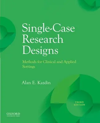 Single-Case Research Designs: Metode pentru contexte clinice și aplicate - Single-Case Research Designs: Methods for Clinical and Applied Settings