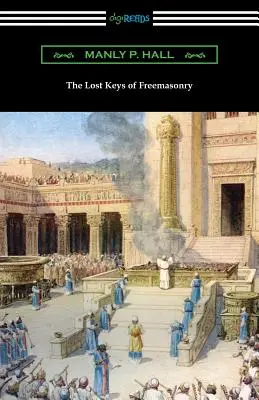 Cheile pierdute ale francmasoneriei - The Lost Keys of Freemasonry