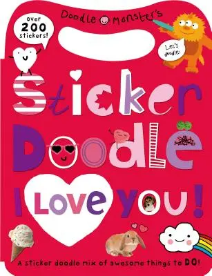 Sticker Doodle I Love You: Lucruri grozave de făcut, cu peste 200 de autocolante [Cu autocolant(e)] - Sticker Doodle I Love You: Awesome Things to Do, with Over 200 Stickers [With Sticker(s)]