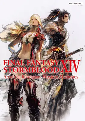 Final Fantasy XIV: Stormblood -- Arta Revoluției - Memoriile Vestului- - Final Fantasy XIV: Stormblood -- The Art of the Revolution -Western Memories-