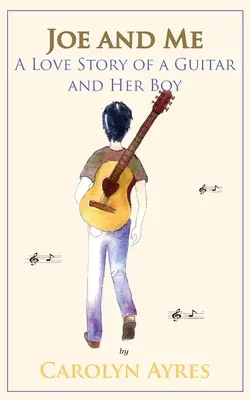 Joe and Me: Povestea de dragoste a unei chitare și a băiatului ei - Joe and Me: A Love Story of a Guitar and Her Boy