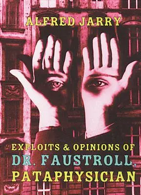 Exploziile și opiniile doctorului Faustroll, Patafizician - Exploits & Opinions of Dr. Faustroll, Pataphysician