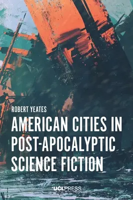 Orașe americane în ficțiunea științifică post-apocaliptică - American Cities in Post-Apocalyptic Science Fiction
