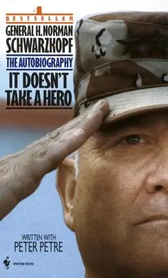 Nu e nevoie de un erou: Autobiografia generalului Norman Schwarzkopf (It Doesn't Take a Hero: The Autobiography of General Norman Schwarzkopf) - It Doesn't Take a Hero: The Autobiography of General Norman Schwarzkopf
