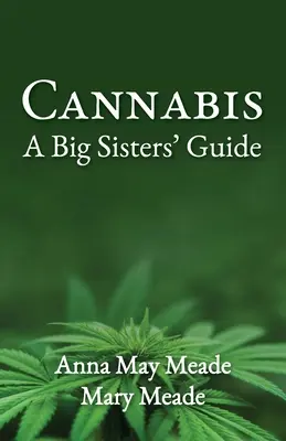 Canabis: Un ghid al surorilor mai mari - Cannabis: A Big Sisters' Guide