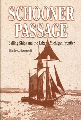 Schooner Passage: Navele cu vele și frontiera lacului Michigan - Schooner Passage: Sailing Ships and the Lake Michigan Frontier