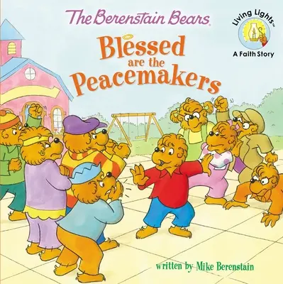 Berenstain Bears Binecuvântați sunt făcătorii de pace - The Berenstain Bears Blessed Are the Peacemakers