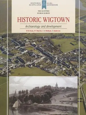 Wigtown istoric: Arheologie și dezvoltare - Historic Wigtown: Archaeology and Development